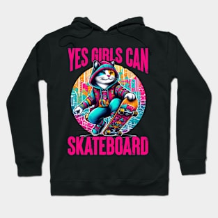 Yes Girls Can Skateboard - Cute Skateboarder Skater Cat Hoodie